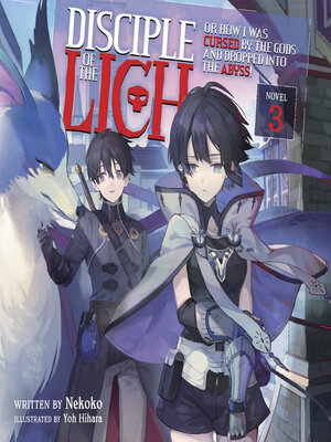 cover image of Disciple of the Lich: Or How I Was Cursed by the Gods and Dropped Into the Abyss!, Volume 3